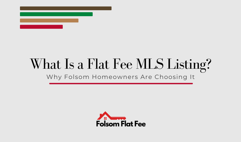 Flat fee MLS listing guide for Folsom home sellers – save on commission vs traditional agents